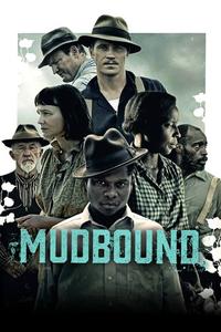 Official poster of Mudbound 2017 directed by [object Object]