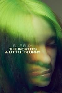 Official poster of Billie Eilish: The World's a Little Blurry 2021 directed by [object Object]