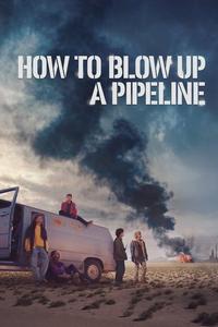 Official poster of How to Blow Up a Pipeline 2022 directed by Daniel Goldhaber