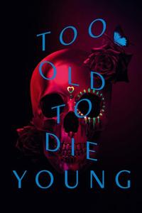 Official poster of Too Old to Die Young 2019 - 2019 directed by [object Object]