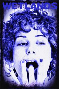 Official poster of Wetlands 2013 directed by David Wnendt