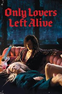 Official poster of Only Lovers Left Alive 2013 directed by [object Object]
