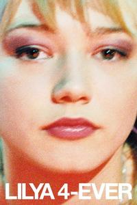 Official poster of Lilya 4-Ever 2002 directed by Lukas Moodysson