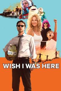 Official poster of Wish I Was Here 2014 directed by [object Object]