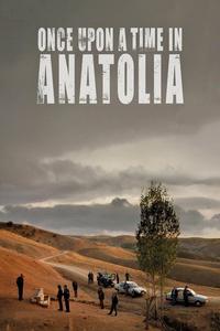 Official poster of Once Upon a Time in Anatolia 2011 directed by [object Object]