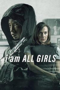 Official poster of I Am All Girls 2021 directed by Donovan Marsh