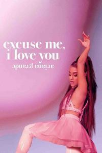 Official poster of Ariana Grande: Excuse Me, I Love You 2020 directed by [object Object]