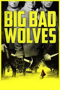 Official poster of Big Bad Wolves 2013 directed by Aharon Keshales, Navot Papushado