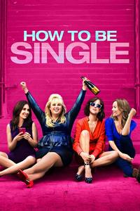 Official poster of How to Be Single 2016 directed by [object Object]