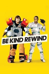 Official poster of Be Kind Rewind 2008 directed by [object Object]