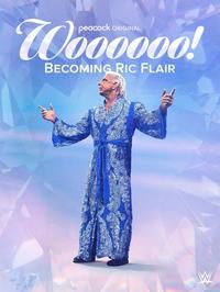 Official poster of Woooooo! Becoming Ric Flair 2022 directed by Ben Houser