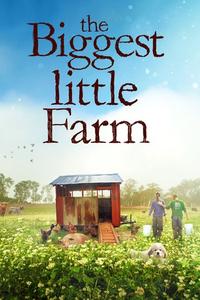 Official poster of The Biggest Little Farm 2018 directed by [object Object]