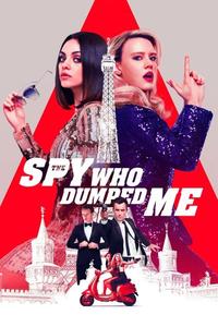 Official poster of The Spy Who Dumped Me 2018 directed by [object Object]