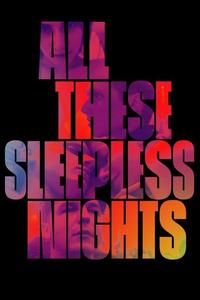 Official poster of All These Sleepless Nights 2016 directed by [object Object]