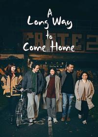 Official poster of A Long Way to Come Home 2023 directed by [object Object]