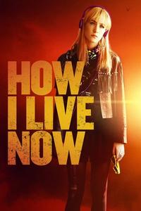 Official poster of How I Live Now 2013 directed by [object Object]