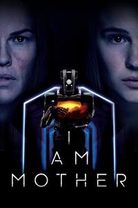 Official poster of I Am Mother 2019 directed by Grant Sputore